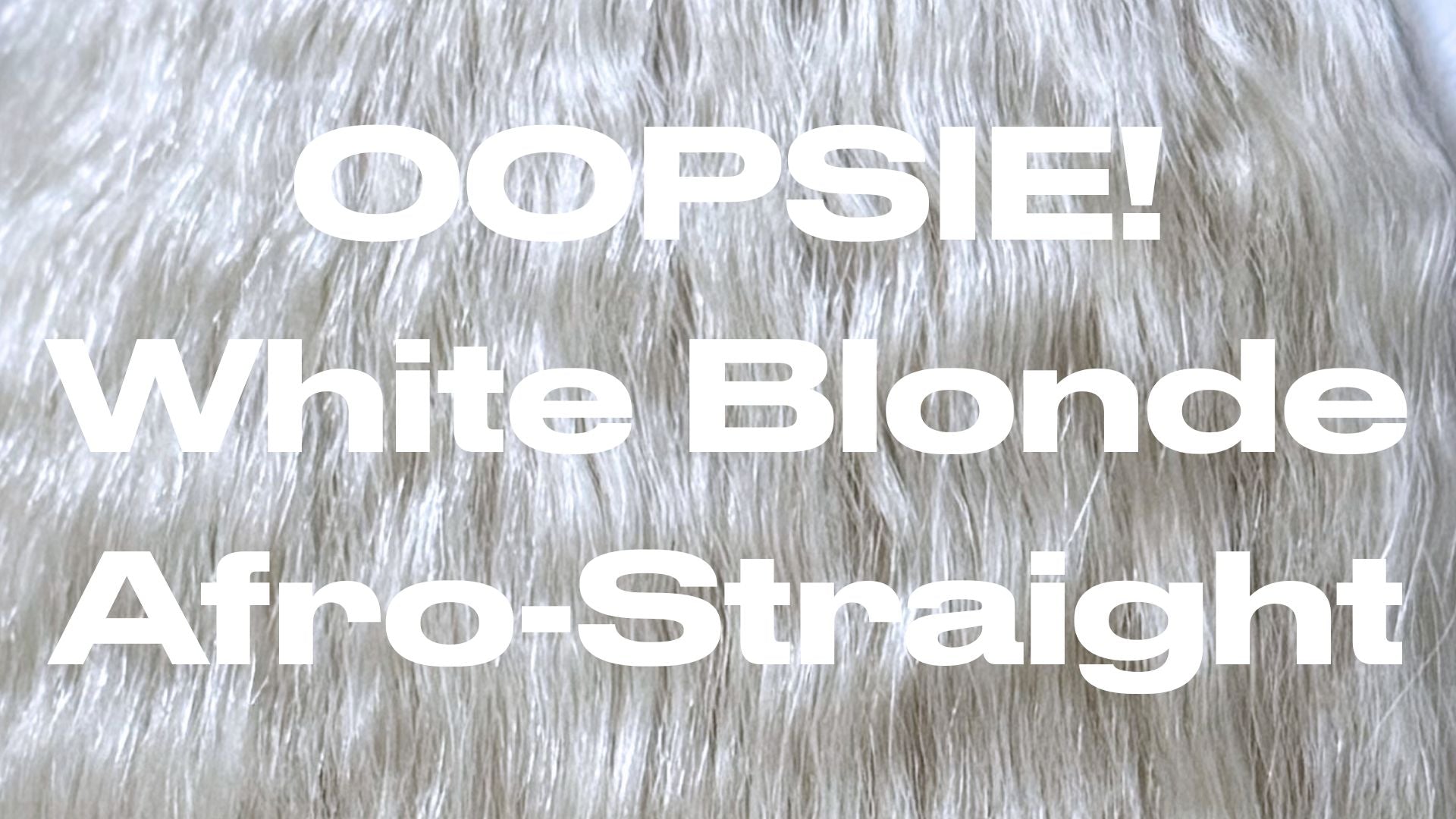 Oopsie White Blonde Afro-Straight